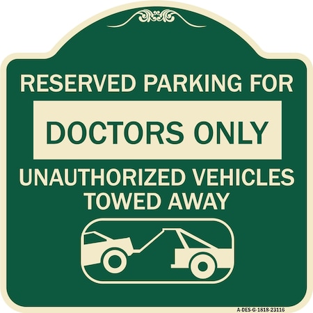 Signmission Reserved Parking for Doctors Unauthorized Vehicles Towed Away Aluminum Sign, 18" x 18", G-1818-23116 A-DES-G-1818-23116